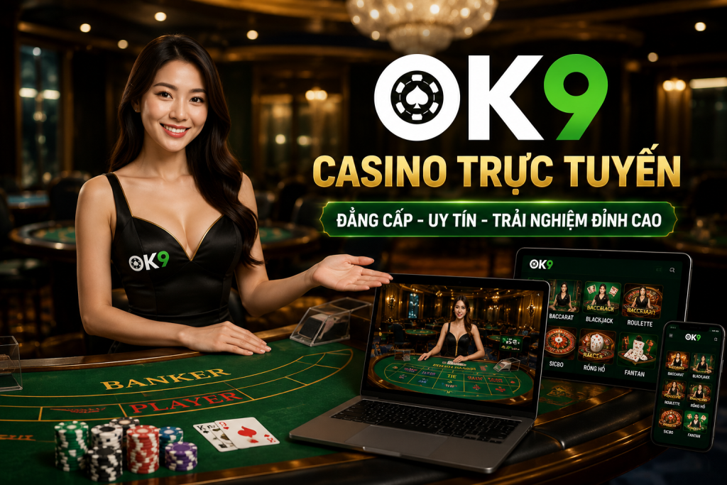 Casino OK9 với bàn casino sang trọng, dealer chuyên nghiệp và giao diện hiện đại